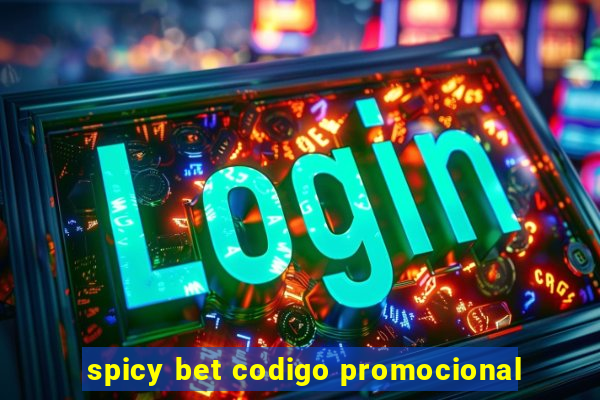 spicy bet codigo promocional