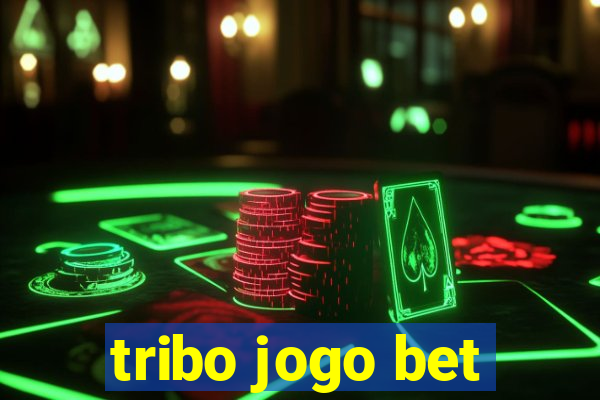 tribo jogo bet