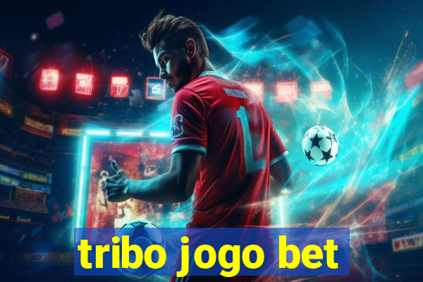 tribo jogo bet