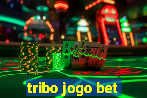 tribo jogo bet