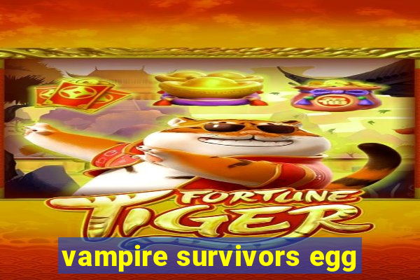 vampire survivors egg