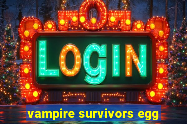 vampire survivors egg