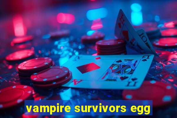 vampire survivors egg