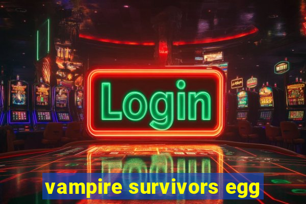 vampire survivors egg