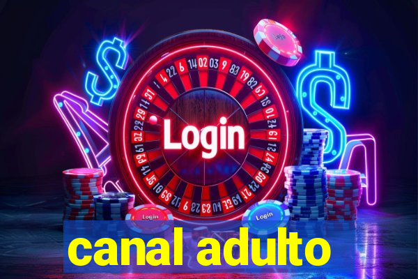 canal adulto