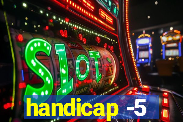 handicap -5