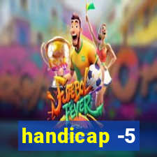 handicap -5