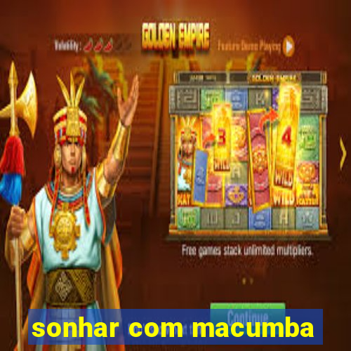 sonhar com macumba