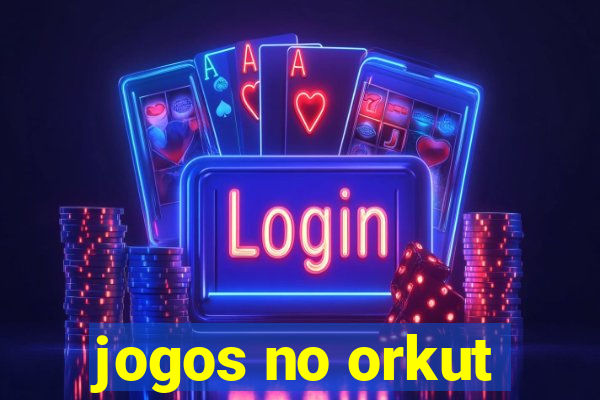 jogos no orkut