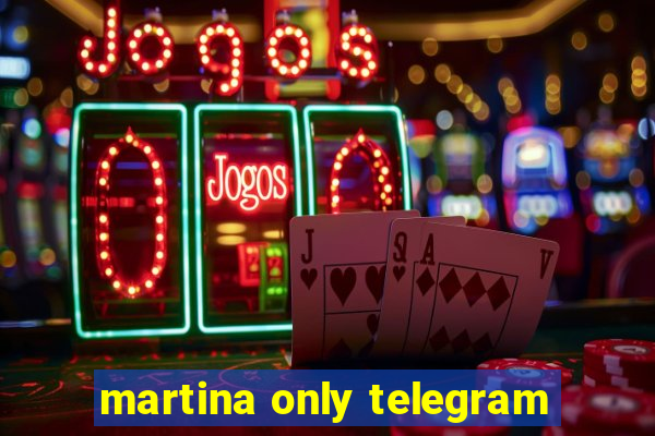 martina only telegram