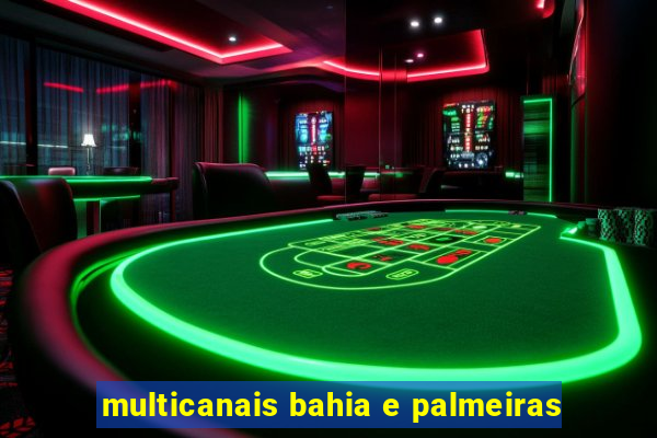 multicanais bahia e palmeiras