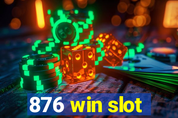 876 win slot