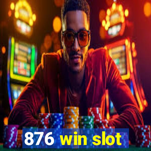 876 win slot