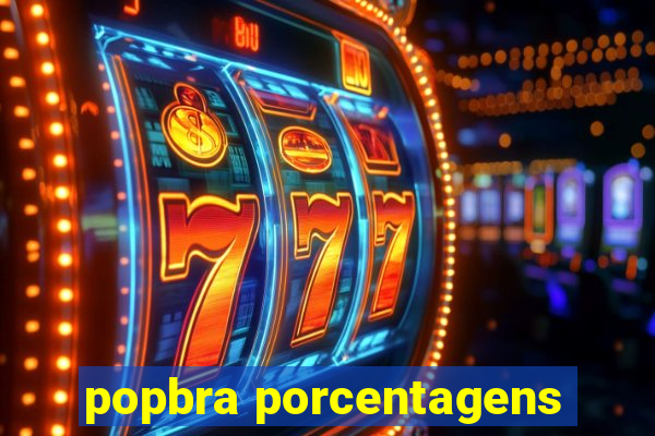 popbra porcentagens