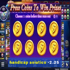 handicap asiatico -2.25