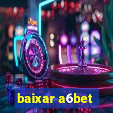 baixar a6bet