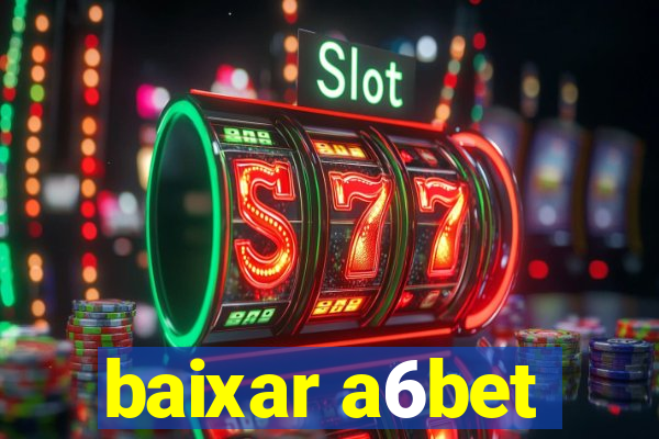 baixar a6bet