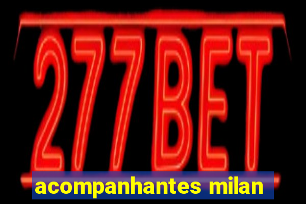 acompanhantes milan