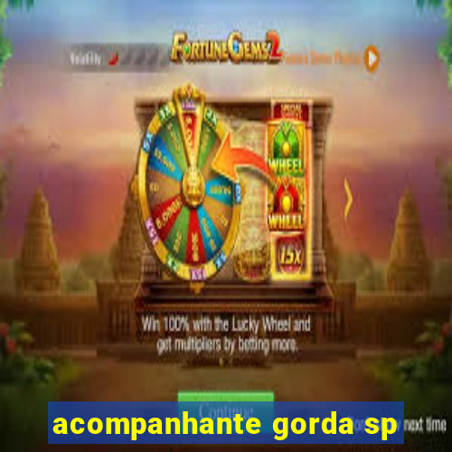 acompanhante gorda sp