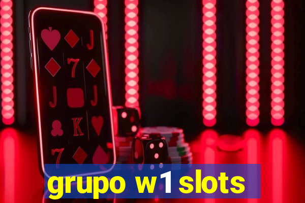 grupo w1 slots