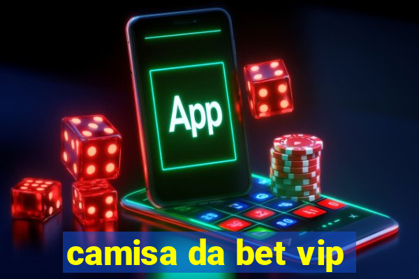 camisa da bet vip