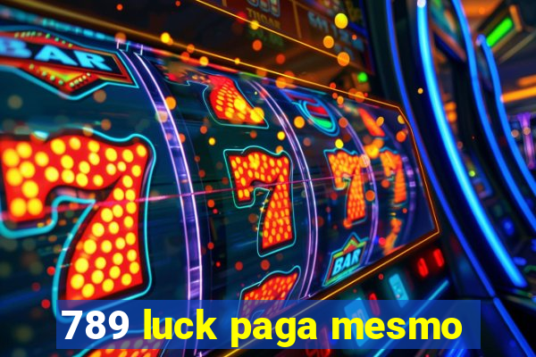 789 luck paga mesmo