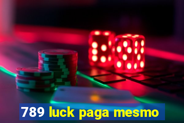 789 luck paga mesmo