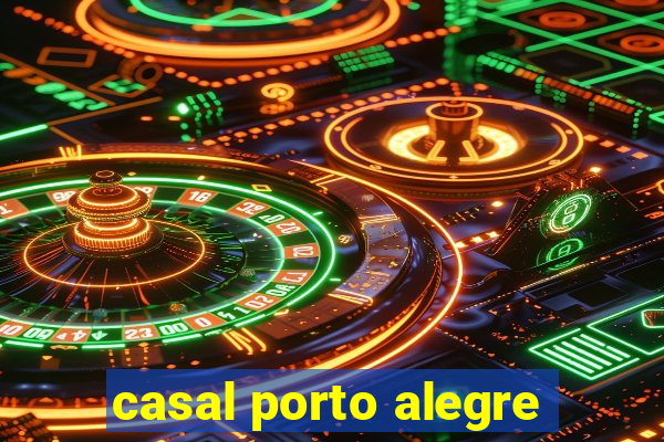 casal porto alegre