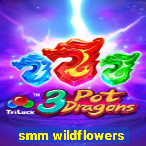 smm wildflowers