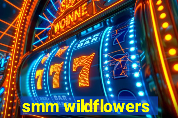 smm wildflowers