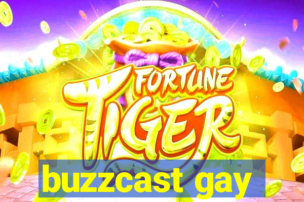 buzzcast gay