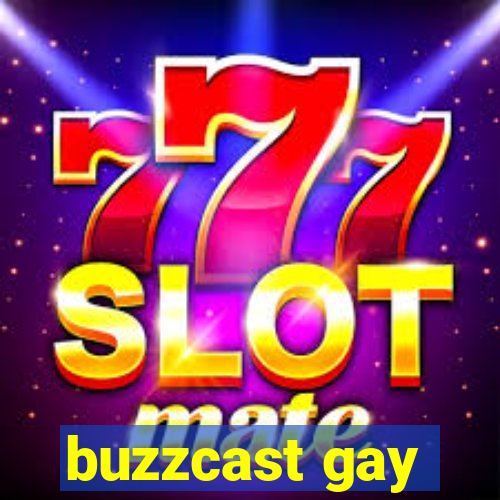 buzzcast gay