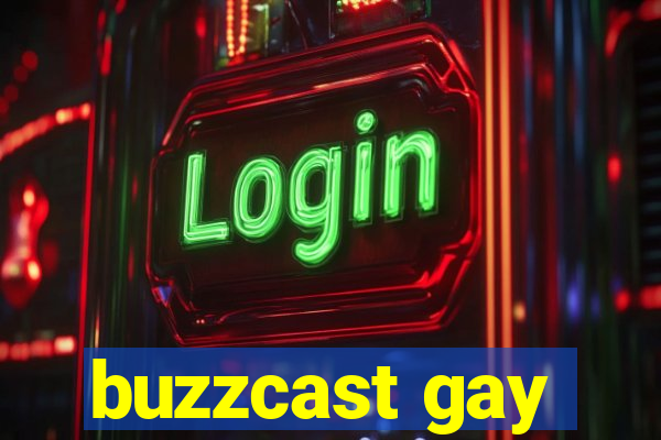 buzzcast gay