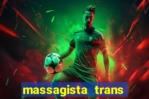 massagista trans s?o paulo