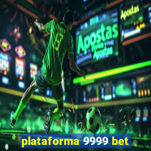 plataforma 9999 bet