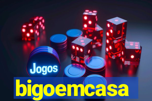 bigoemcasa