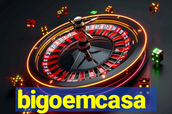 bigoemcasa