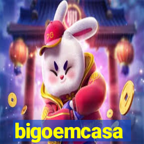 bigoemcasa