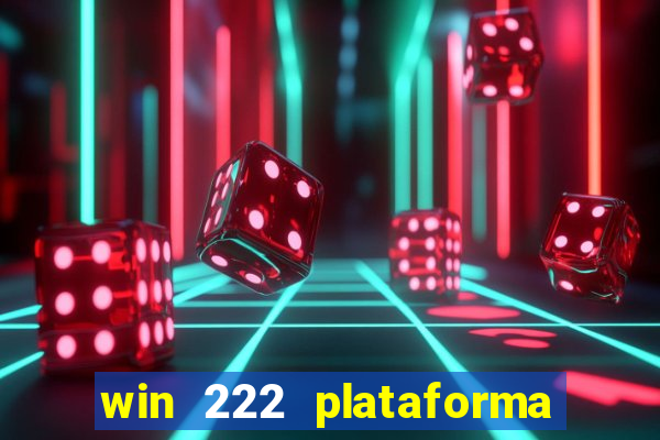 win 222 plataforma de jogos