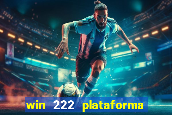 win 222 plataforma de jogos