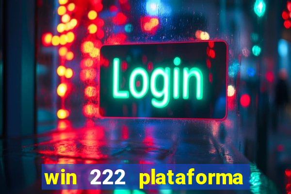 win 222 plataforma de jogos