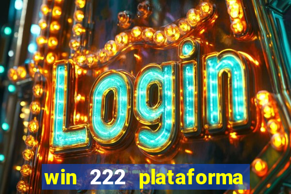 win 222 plataforma de jogos