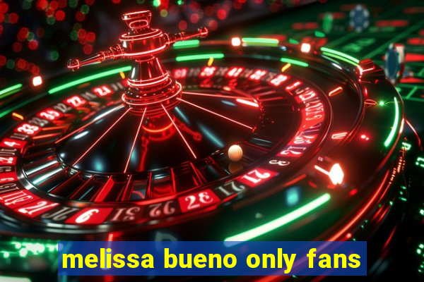 melissa bueno only fans