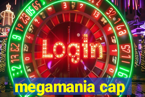 megamania cap