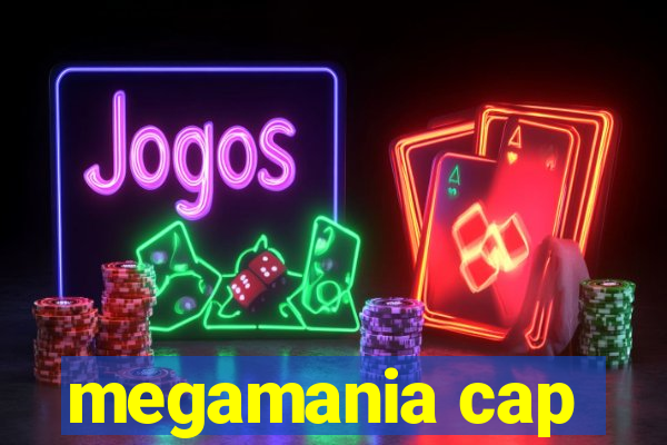 megamania cap