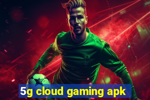 5g cloud gaming apk