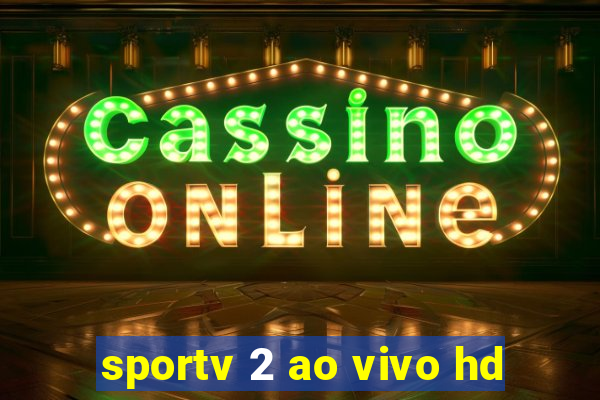 sportv 2 ao vivo hd