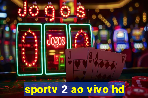 sportv 2 ao vivo hd