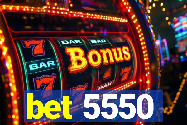 bet 5550