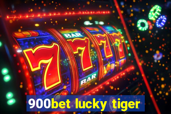 900bet lucky tiger